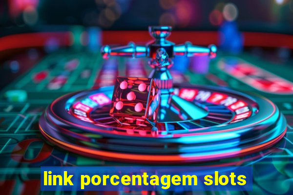 link porcentagem slots